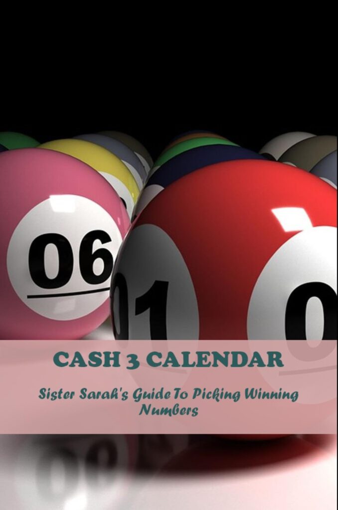 Cash 3 Calendar Sister Sarah s Guide To Picking Winning Numbers By 