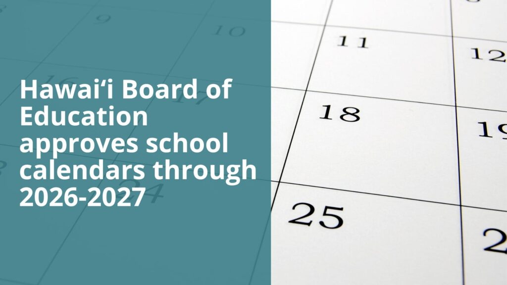 Hawai i Board Of Education Approves School Calendars Through 2026 2027